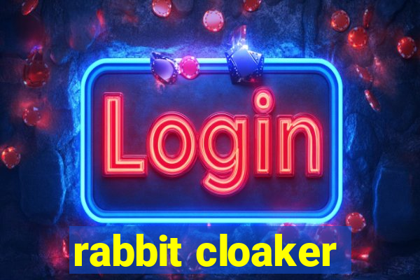 rabbit cloaker